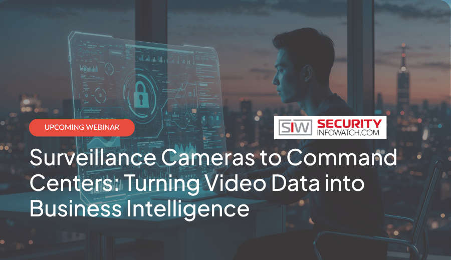 Surveillance Cameras to Command Centers: Turning Video Data into Business Intelligence